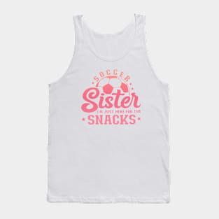 Soccer Sister Im Just Here For The Snacks Tank Top